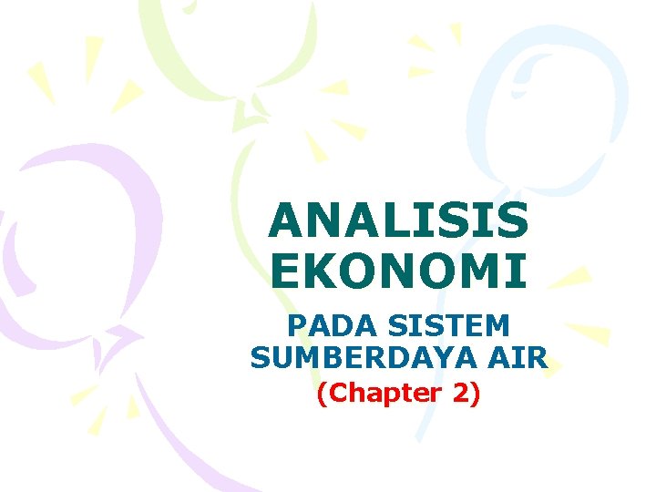 ANALISIS EKONOMI PADA SISTEM SUMBERDAYA AIR (Chapter 2) 