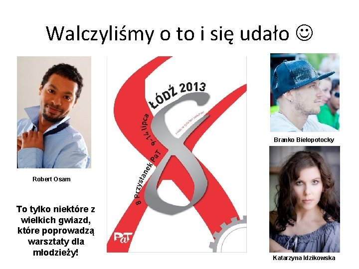 Walczyliśmy o to i się udało Branko Bielopotocky Robert Osam To tylko niektóre z