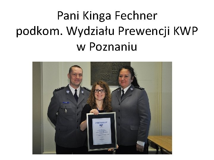 Pani Kinga Fechner podkom. Wydziału Prewencji KWP w Poznaniu 