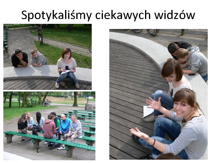 Spotykaliśmy ciekawych widzów 