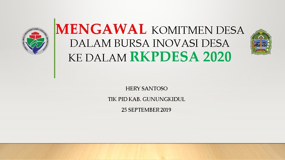 MENGAWAL KOMITMEN DESA DALAM BURSA INOVASI DESA KE DALAM RKPDESA 2020 HERY SANTOSO TIK