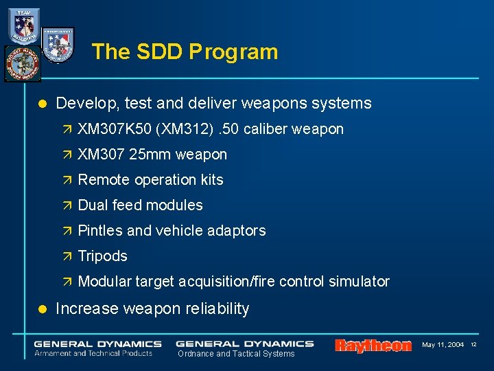 The SDD Program l Develop, test and deliver weapons systems ä XM 307 K