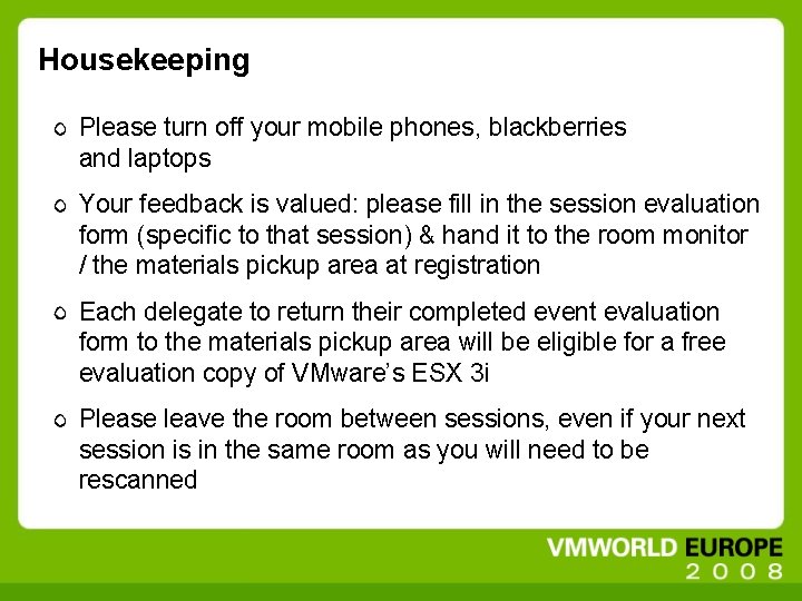 Housekeeping Please turn off your mobile phones, blackberries and laptops Your feedback is valued: