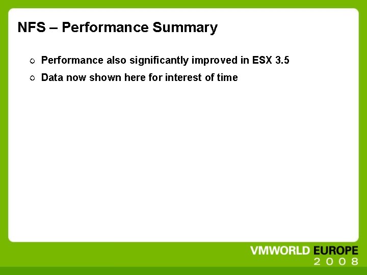 NFS – Performance Summary Performance also significantly improved in ESX 3. 5 Data now