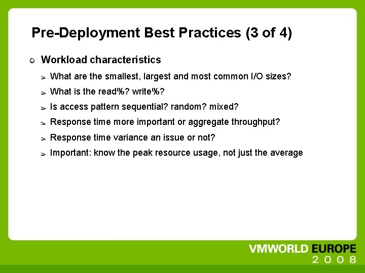 Pre-Deployment Best Practices (3 of 4) Workload characteristics What are the smallest, largest and