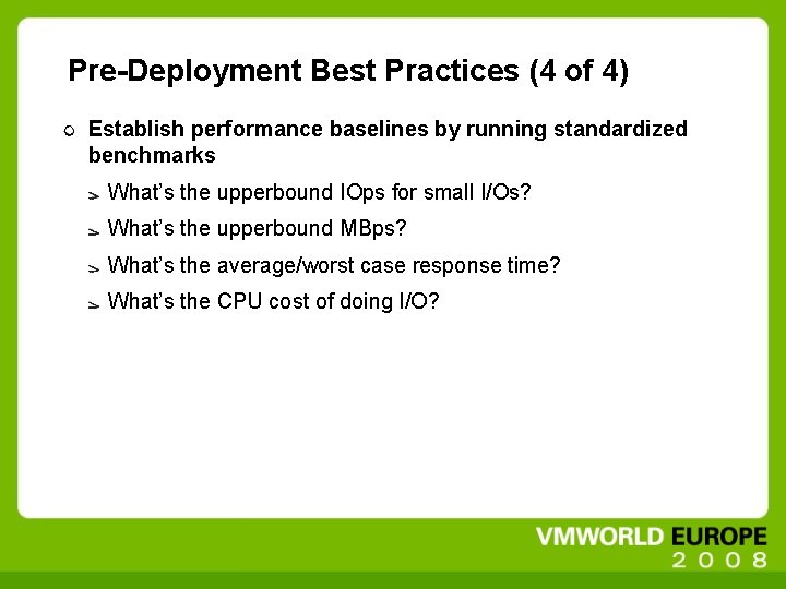 Pre-Deployment Best Practices (4 of 4) Establish performance baselines by running standardized benchmarks What’s