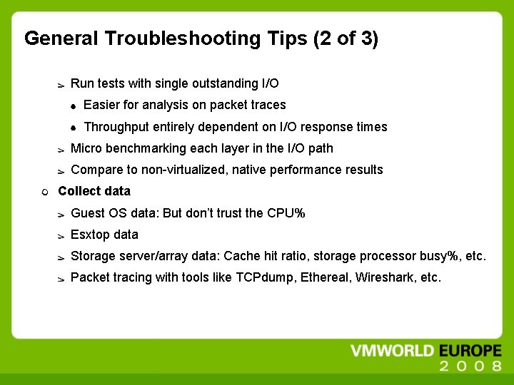 General Troubleshooting Tips (2 of 3) Run tests with single outstanding I/O Easier for