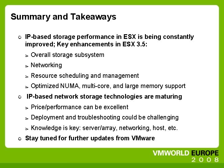 Summary and Takeaways IP-based storage performance in ESX is being constantly improved; Key enhancements
