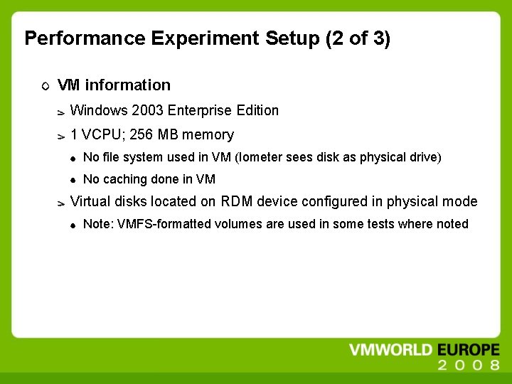Performance Experiment Setup (2 of 3) VM information Windows 2003 Enterprise Edition 1 VCPU;