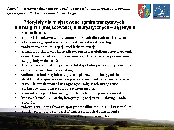 Panel 4 - „Rekomendacje dla priorytetu „Turystyka” dla przyszłego programu operacyjnego dla Euroregionu Karpackiego”