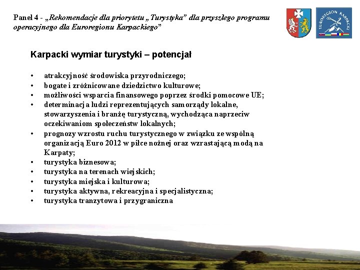 Panel 4 - „Rekomendacje dla priorytetu „Turystyka” dla przyszłego programu operacyjnego dla Euroregionu Karpackiego”