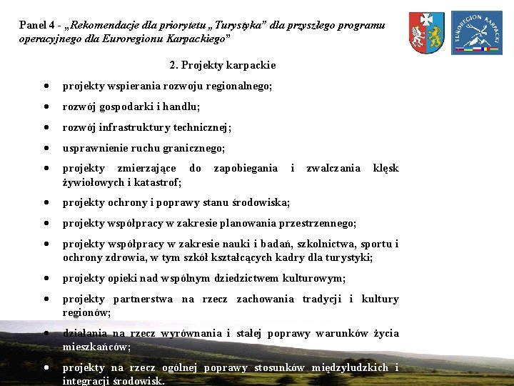 Panel 4 - „Rekomendacje dla priorytetu „Turystyka” dla przyszłego programu operacyjnego dla Euroregionu Karpackiego”