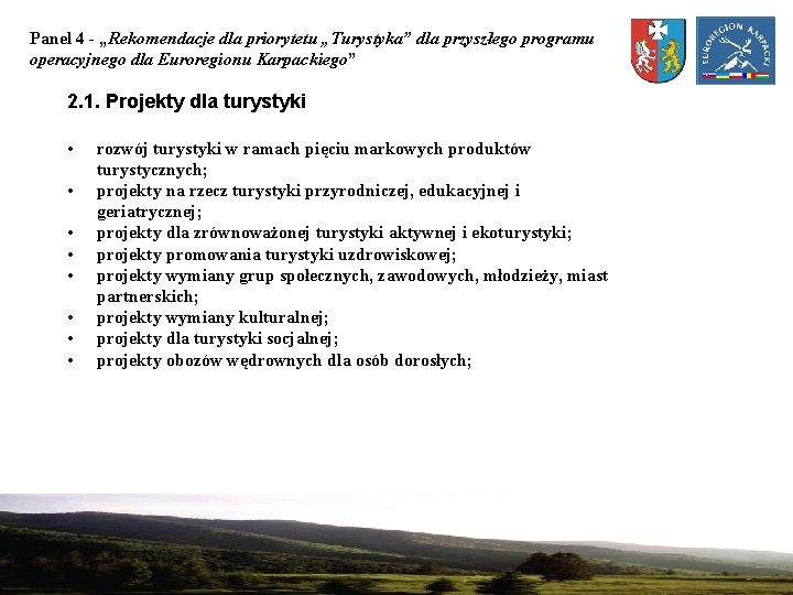 Panel 4 - „Rekomendacje dla priorytetu „Turystyka” dla przyszłego programu operacyjnego dla Euroregionu Karpackiego”