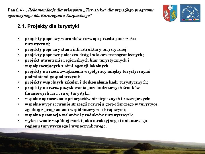 Panel 4 - „Rekomendacje dla priorytetu „Turystyka” dla przyszłego programu operacyjnego dla Euroregionu Karpackiego”