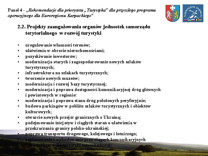 Panel 4 - „Rekomendacje dla priorytetu „Turystyka” dla przyszłego programu operacyjnego dla Euroregionu Karpackiego”