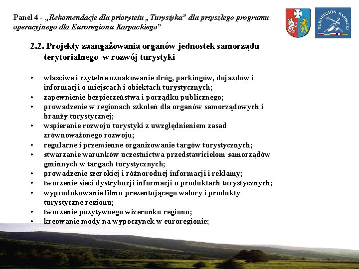 Panel 4 - „Rekomendacje dla priorytetu „Turystyka” dla przyszłego programu operacyjnego dla Euroregionu Karpackiego”