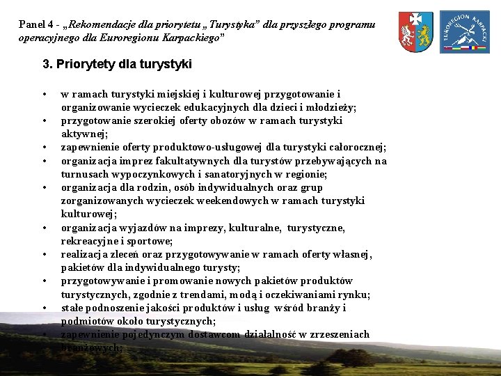 Panel 4 - „Rekomendacje dla priorytetu „Turystyka” dla przyszłego programu operacyjnego dla Euroregionu Karpackiego”