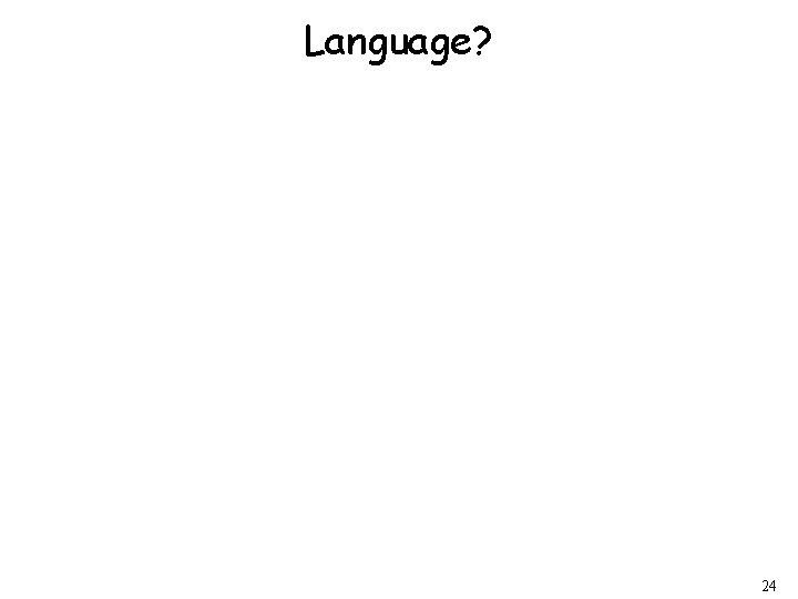 Language? 24 