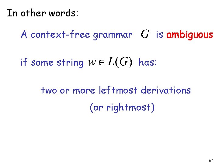 In other words: A context-free grammar if some string is ambiguous has: two or