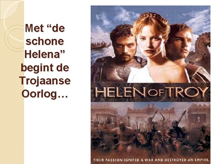 Met “de schone Helena” begint de Trojaanse Oorlog… 