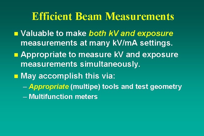 Efficient Beam Measurements Valuable to make both k. V and exposure measurements at many