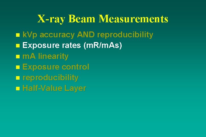 X-ray Beam Measurements k. Vp accuracy AND reproducibility n Exposure rates (m. R/m. As)