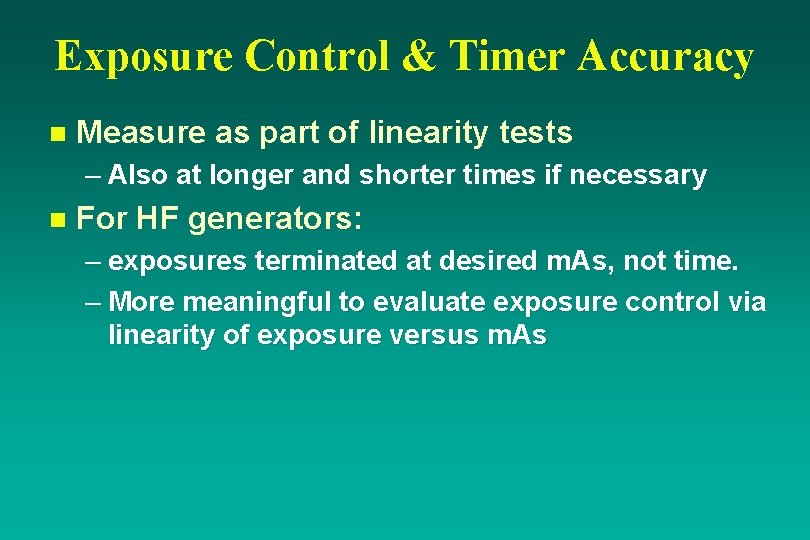 Exposure Control & Timer Accuracy n Measure as part of linearity tests – Also