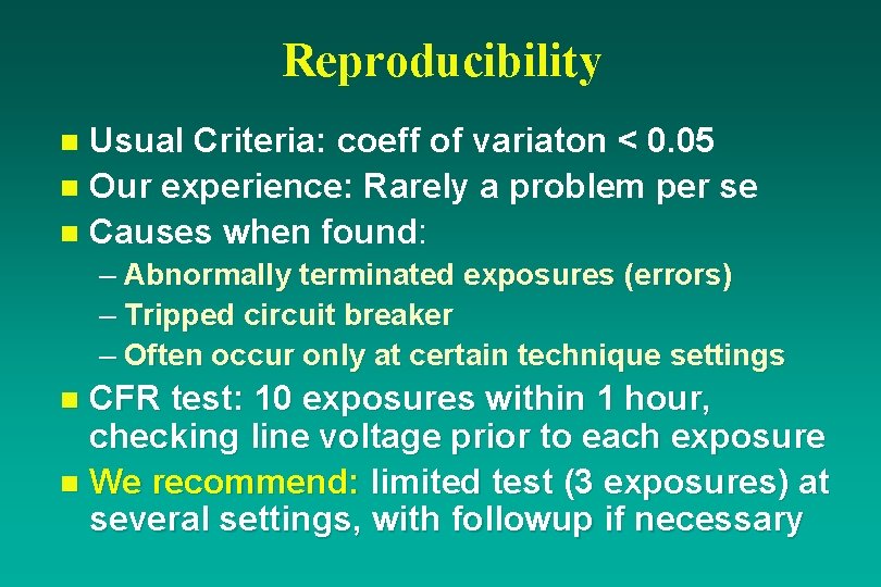 Reproducibility Usual Criteria: coeff of variaton < 0. 05 n Our experience: Rarely a