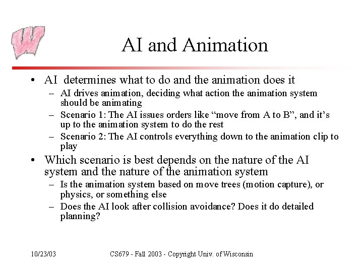 AI and Animation • AI determines what to do and the animation does it