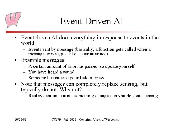 Event Driven AI • Event driven AI does everything in response to events in