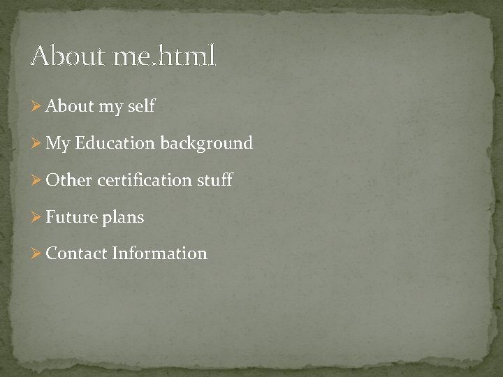About me. html Ø About my self Ø My Education background Ø Other certification