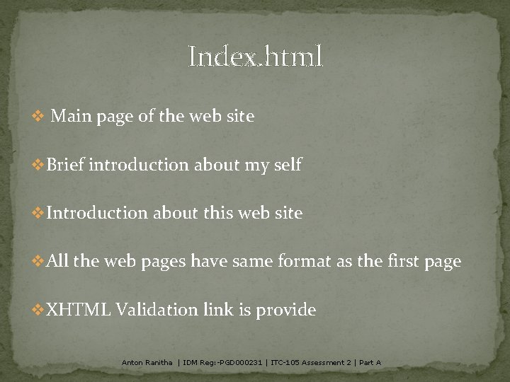 Index. html v Main page of the web site v Brief introduction about my
