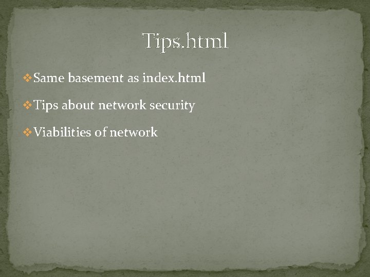 Tips. html v Same basement as index. html v Tips about network security v