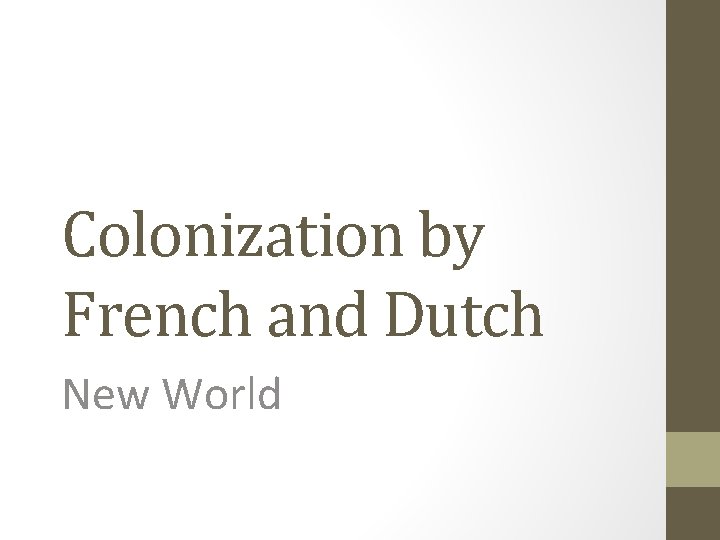 Colonization by French and Dutch New World 