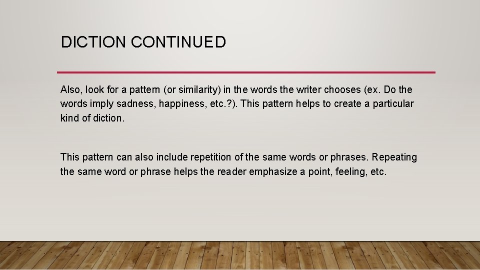 DICTION CONTINUED Also, look for a pattern (or similarity) in the words the writer DICTION CONTINUED Also, look for a pattern (or similarity) in the words the writer