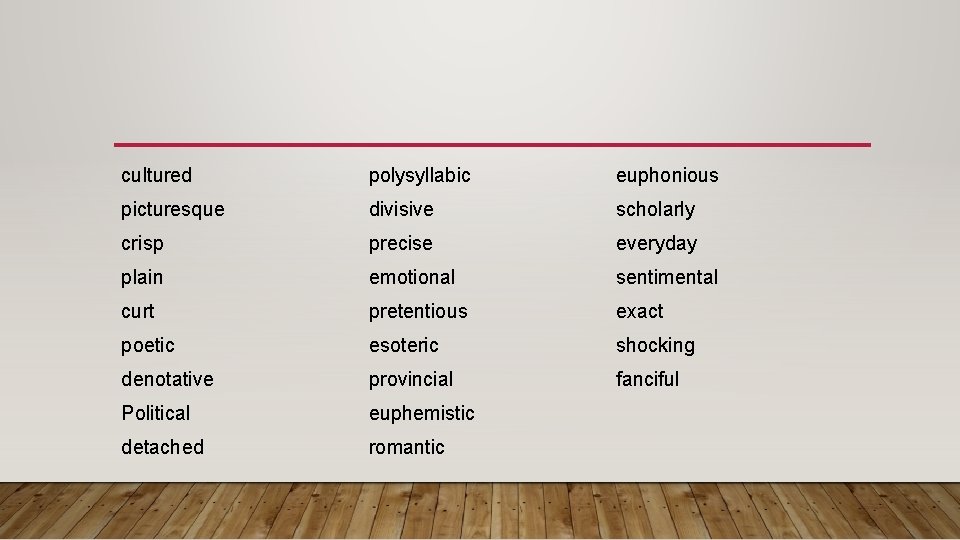 cultured polysyllabic euphonious picturesque divisive scholarly crisp precise everyday plain emotional sentimental curt pretentious cultured polysyllabic euphonious picturesque divisive scholarly crisp precise everyday plain emotional sentimental curt pretentious