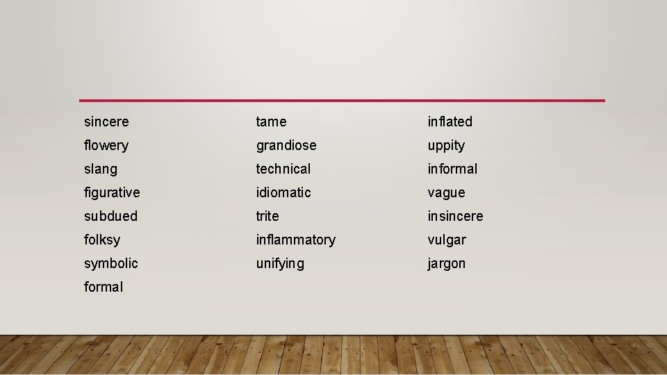 sincere tame inflated flowery grandiose uppity slang technical informal figurative idiomatic vague subdued trite sincere tame inflated flowery grandiose uppity slang technical informal figurative idiomatic vague subdued trite
