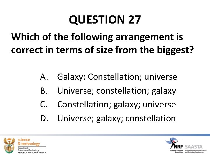 QUESTION 27 Which of the following arrangement is correct in terms of size from