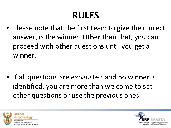 RULES • Please note that the first team to give the correct answer, is