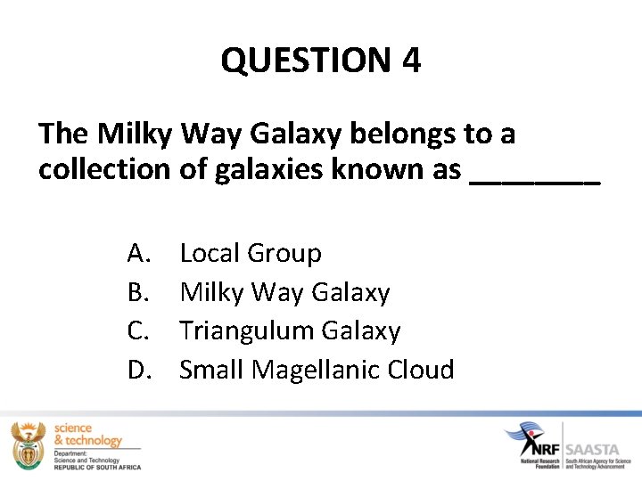 QUESTION 4 The Milky Way Galaxy belongs to a collection of galaxies known as