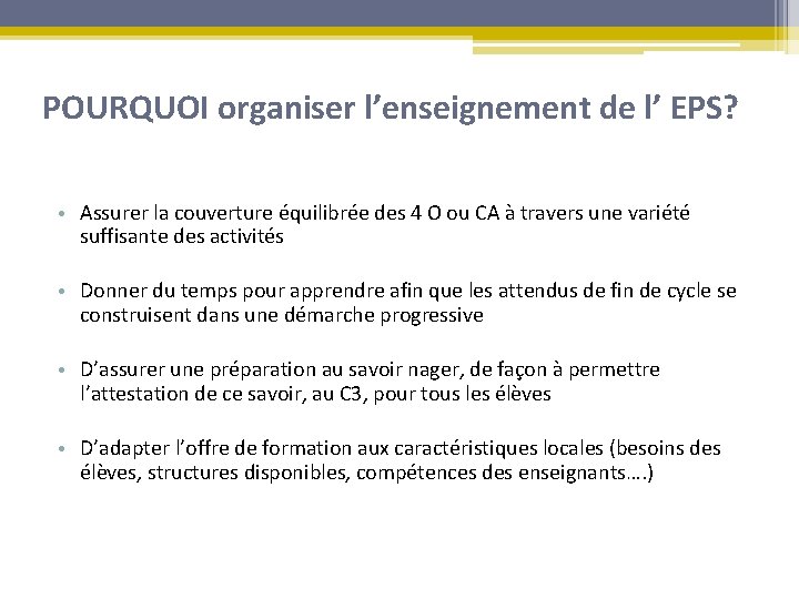 POURQUOI organiser l’enseignement de l’ EPS? • Assurer la couverture équilibrée des 4 O