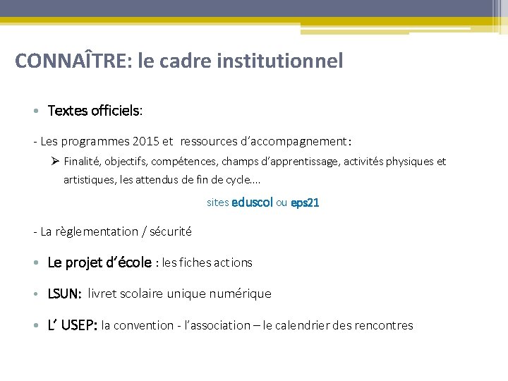 CONNAÎTRE: le cadre institutionnel • Textes officiels: - Les programmes 2015 et ressources d’accompagnement: