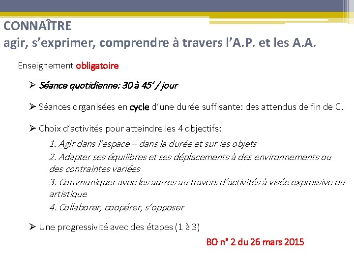 CONNAÎTRE agir, s’exprimer, comprendre à travers l’A. P. et les A. A. Enseignement obligatoire