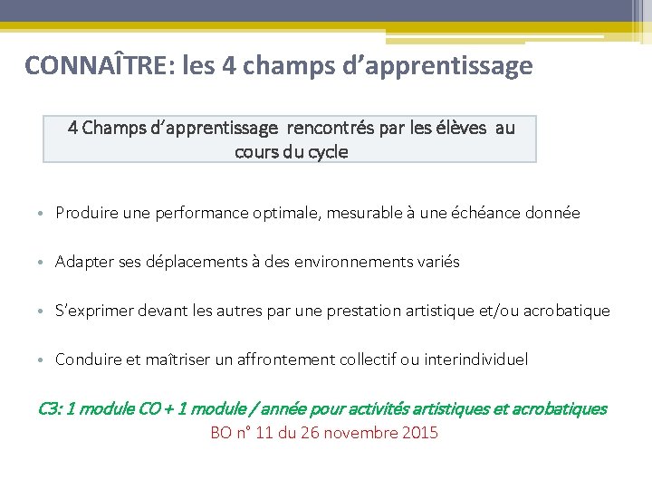 CONNAÎTRE: les 4 champs d’apprentissage 4 Champs d’apprentissage rencontrés par les élèves au cours