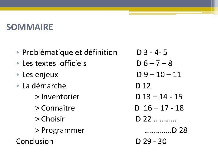 SOMMAIRE Problématique et définition Les textes officiels Les enjeux La démarche > Inventorier >