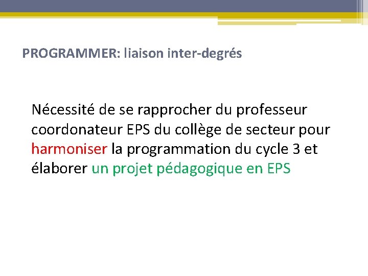 PROGRAMMER: liaison inter-degrés Nécessité de se rapprocher du professeur coordonateur EPS du collège de