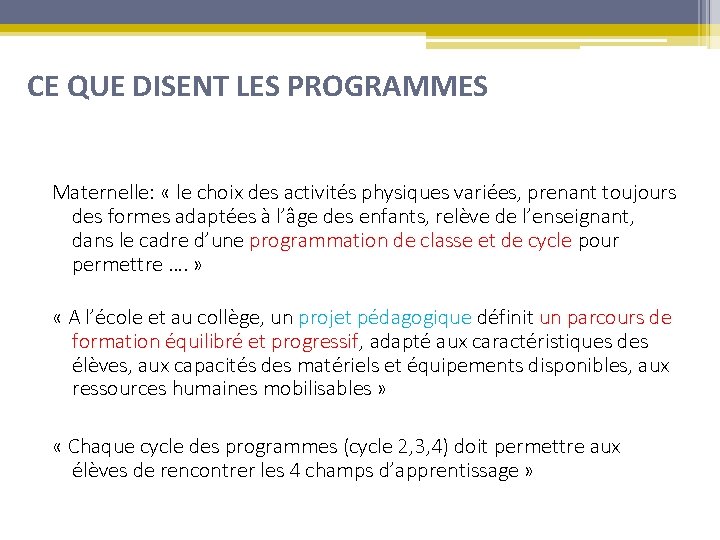 CE QUE DISENT LES PROGRAMMES Maternelle: « le choix des activités physiques variées, prenant