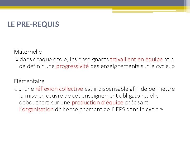 LE PRE-REQUIS Maternelle « dans chaque école, les enseignants travaillent en équipe afin de