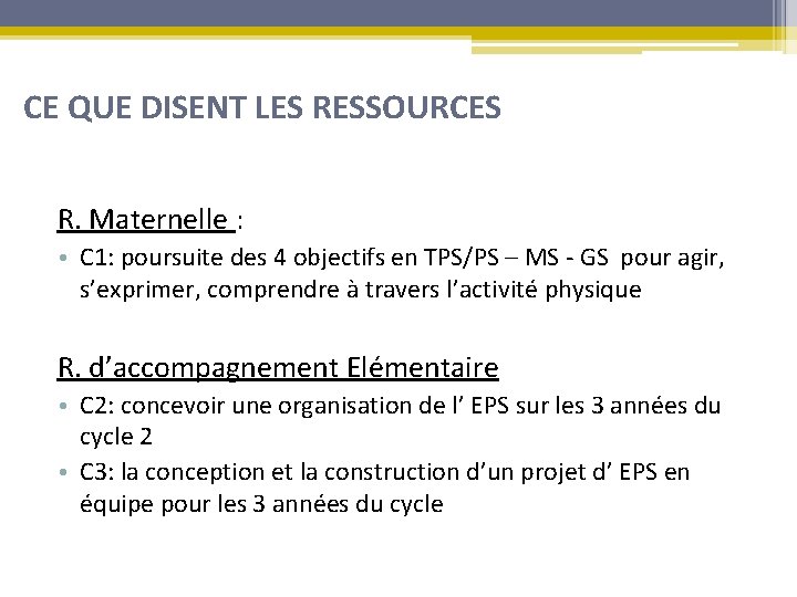 CE QUE DISENT LES RESSOURCES R. Maternelle : • C 1: poursuite des 4