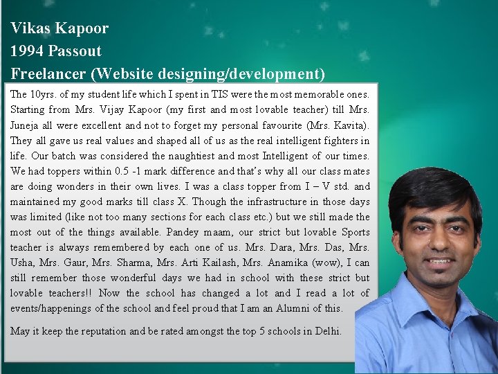 Vikas Kapoor 1994 Passout Freelancer (Website designing/development) The 10 yrs. of my student life